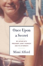 Once Upon a Secret: My Affair with President John F. Kennedy and Its Afterma...