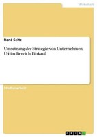 Umsetzung Der Strategie Von Unternehmen U4 Im Bereich Einkauf René Seitz