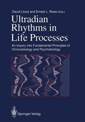 Ultradian Rhythms in Life Processes: An Inquiry into Fundamental Principles of C