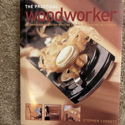 The Practical Woodworker Step-by-Step Course in Woodworking 2002 Hardcover Color