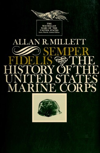 Semper Fidelis: The History of the United States Marine Corps by Millett, Good B