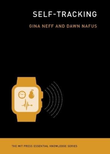 Dawn Nafus Gina Neff Self-Tracking (Tascabile)