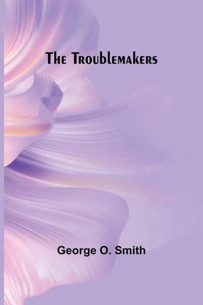 George O. Smith | The Troublemakers | Taschenbuch | Englisch (2024)-image