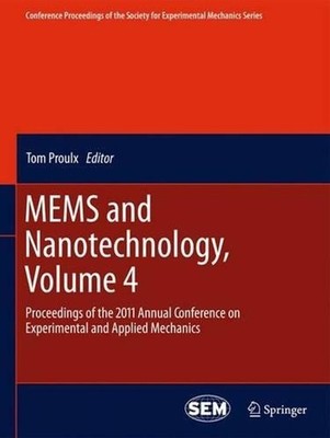 MEMS and Nanotechnology, Volume 4: Proceedings of the 2011 Annual Conference on 