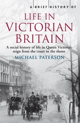 Michael Paterson | A Brief History of Life in Victorian Britain | Taschenbuch