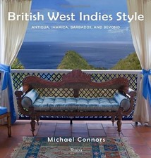 BRITISH WEST INDIES STYLE: ANTIGUA, JAMAICA, BARBADOS, AND By Michael Connors VG