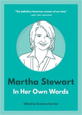 Martha Stewart: In Her Own Words (Paperback or Softback)