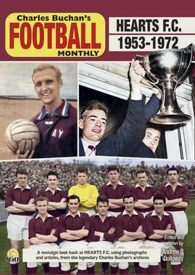 SOCCER BOOKS LIMITED Charles Buchan's Football Monthly - Hearts FC 1953-1972 - Jambos book