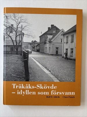 Träkåks-Skövde - idyllen som försvann'' Rolf E Ahlrik, Claes Funck Wood Structure