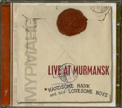 Handsome Hank And His Lonesome Boys - Live At Murmansk (CD, Cut-Out) - Countr...