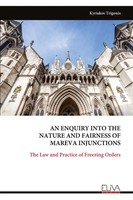 AN Enquiry Into THE Nature AND Fairness OF Mareva Injunctions Kyriakos Trigonis