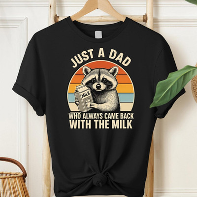 Just A Dad Who Came Back With The Milk Shirt Funny Daddy Birthday Present Gift