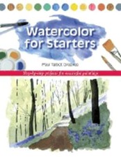 Watercolor for Starters: Step-By-Step Projects for Successful Paintings: Used