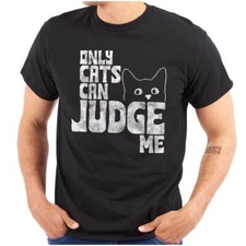 Funny Only Cats Can Judge Me Animal Humor Womens or Mens Crewneck T Shirt Tee