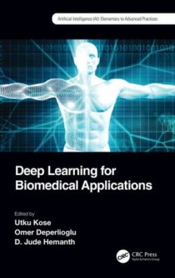 Deep Learning for Biomedical Applications, Hardcover by Kose, Utku (EDT); Dep...