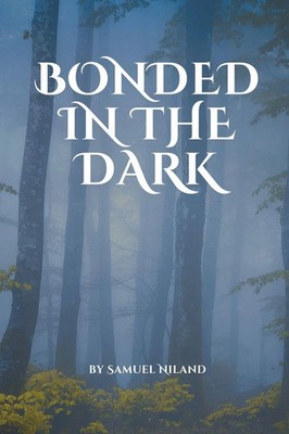 Samuel Niland | Bonded in the Dark | Taschenbuch | Englisch (2023)