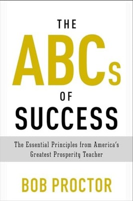 The ABCs of Success: The Essential Principles from America's Gre