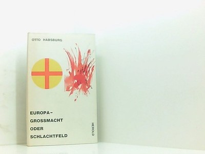 Habsburg Otto Europa - Grossmacht oder Schlachtfeld, Herold, 208 Seiten Otto Hab