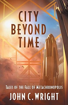 City Beyond Time: Tales of the Fall..., Wright Ph.D., J