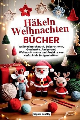 Hkeln Weihnachten Bcher: Weihnachtsschmuck, Dekorationen, Geschenke, Amigurumi,