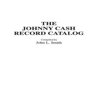 The Johnny Cash Record Catalog John Smith Hardcover Bloomsbury Pu
