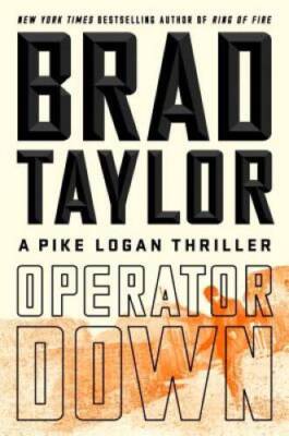 Operator Down (A Pike Logan Thriller) - Hardcover By Taylor, Brad - VERY GOOD