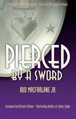 Pierced by a Sword: A Chronicle of the Coming Tribulations, Bud MacFarlane Jr.,