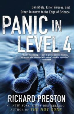 Panic in Level 4: Cannibals, Killer Viruses, and Other Journeys to the Edge...