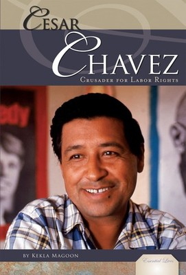 Cesar Chavez: Crusader for Labor Rights (Essential Lives) - library Magoon, ...