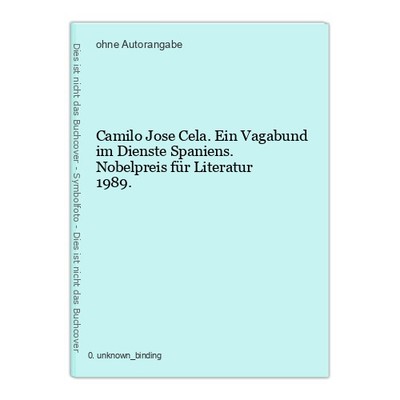 Camilo Jose Cela. Ein Vagabund im Dienste Spaniens. Nobelpreis für Literatur 198