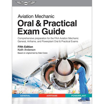 NEW ASA Aviation Mechanic Oral & Practical Exam Guide, Fifth Edition (Softcover)