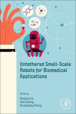 Untethered Small-Scale Robots for Biomedical Applications - 9780128221259