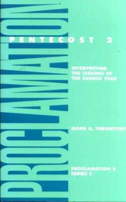 Throntveit, Mark A. PROCLAMATION 5, SERIES 3 : PENTECOST 2: INTERPRETING THE LES