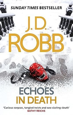 Echoes in Death: An Eve Dallas thriller (Book 44) by J. D. Robb NEW