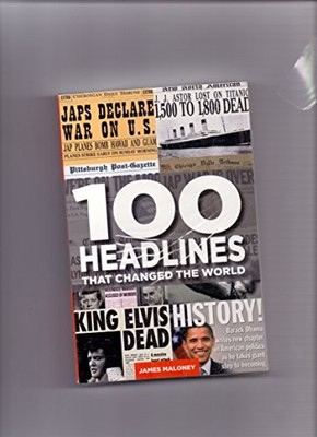 100 Headlines That Changed The World (Mammoth Books) by James Maloney 1780334818