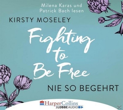 Kirsty Moseley - Fighting to Be Free-Nie so begehrt (CD)