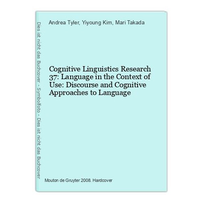Cognitive Linguistics Research 37: Language in the Context of Use: Discourse and