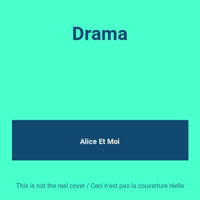 Drama, Alice Et Moi