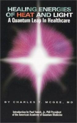 Healing Energies of Heat and Light by Charles T. McGee MD