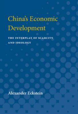 China's Economic Development: The Interplay Of Scarcity And Ideology