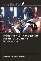 Surendra Kumar Yadav | Industria 4.0: Navegando Por El Futuro De La FabricacióN