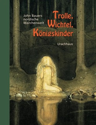 Trolle, Wichtel, Königskinder | John Bauers nordische Märchenwelt | John Bauer