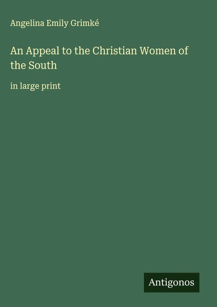 Angelina Emily Grimké | An Appeal To The Christian Women Of The South | Buch-image