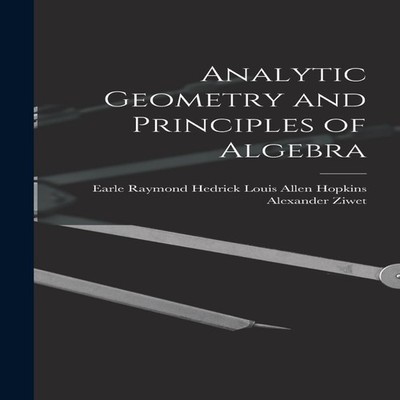 Analytic Geometry and Principles of Algebra Ziwet Louis Allen Hop