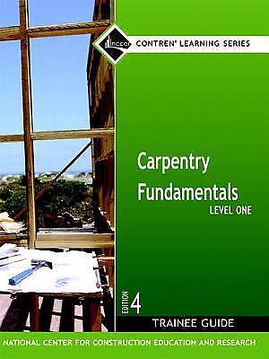 Carpentry Fundamentals Level 1 Trainee Guide, Paperback (4th Edition) by NCCER