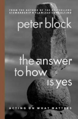 The Answer to How Is Yes: Acting on What Matters - Paperback - GOOD
