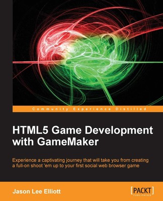 Html5 Game Development With Gamemaker By Elliott, Jason Jason El