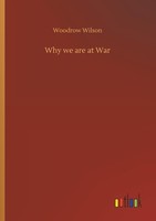 Why We Are At War Woodrow Wilson