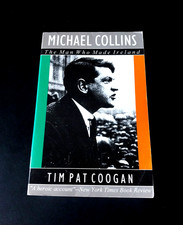 Tim Pat Coogan - Michael Collins - The Man Who Made Ireland