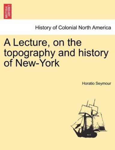 A Lecture, on the topography and history of New-York, Like New Used, Free shi...